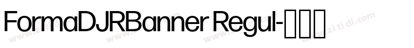 FormaDJRBanner Regul字体转换 FormaDJRBanner Regul字体转换